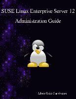 bokomslag SUSE Linux Enterprise Server 12 - Administration Guide