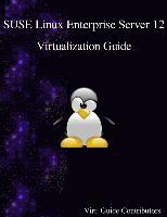 bokomslag SUSE Linux Enterprise Server 12 - Virtualization Guide