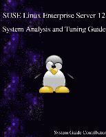 bokomslag SUSE Linux Enterprise Server 12 - System Analysis and Tuning Guide