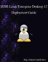 bokomslag SUSE Linux Enterprise Desktop 12 - Deployment Guide