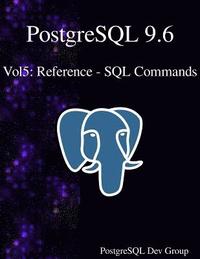 bokomslag PostgreSQL 9.6 Vol5: Reference - SQL Commands