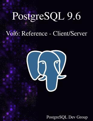 PostgreSQL 9.6 Vol6: Reference - Client/Server 1