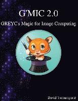 David Tschumperlé - G'MIC 2.0 - GREYC's Magic for Image Computing, Häftad