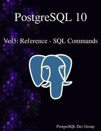 bokomslag PostgreSQL 10 Vol5: Reference - SQL Commands