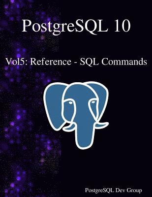 bokomslag PostgreSQL 10 Vol5: Reference - SQL Commands