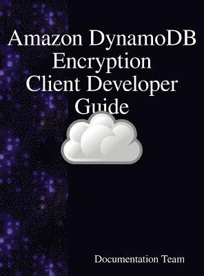 &quot;Amazon DynamoDB Encryption Client Developer Guide 1