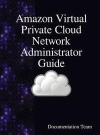 bokomslag Amazon Virtual Private Cloud Network Administrator Guide