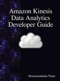 bokomslag Amazon Kinesis Data Analytics Developer Guide