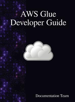 Documentation Team - AWS Glue Developer Guide, Inbunden