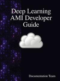 bokomslag Deep Learning AMI Developer Guide