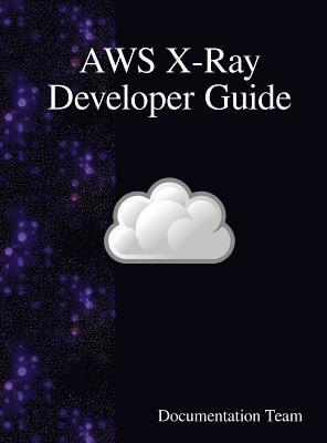 AWS X-Ray Developer Guide 1