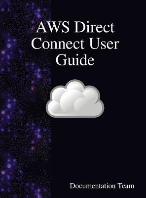Documentation Team - AWS Direct Connect User Guide, Inbunden