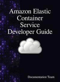 bokomslag Amazon Elastic Container Service Developer Guide
