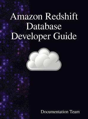 Documentation Team - Amazon Redshift Database Developer Guide, Inbunden