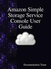 bokomslag Amazon Simple Storage Service Console User Guide