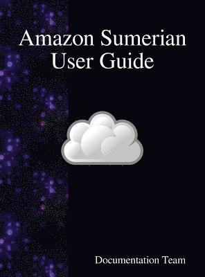 Documentation Team - Amazon Sumerian User Guide, Inbunden