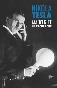 bokomslag Ma Vie et Ma Recherche, l'Autobiographie de Nikola Tesla