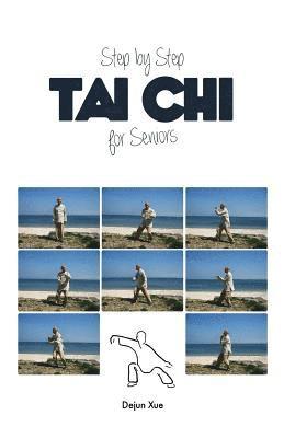 Dejun Xue - Tai Chi for Seniors, Step by Step, Häftad
