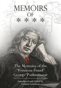 George Psalmanazar, Graham Earnshaw - Memoirs of the "Formosa Fraud"  George Psalmanazar, Häftad