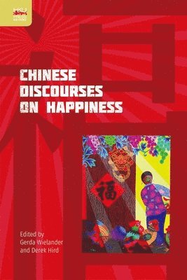 Gerda Wielander, Derek Hird - Chinese Discourses on Happiness, Inbunden