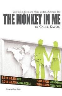 bokomslag The Monkey in Me: Confusion, Love and Hope under a Chinese Sky
