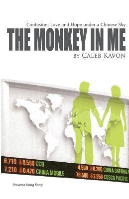 The Monkey in Me: Confusion, Love and Hope under a Chinese Sky 1