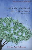 Under the shade of the feijoa trees and other stories 1