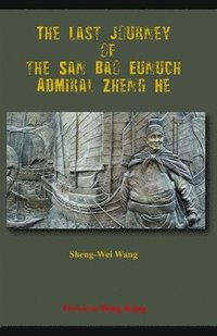 bokomslag The Last Journey of the San Bao Eunuch, Admiral Zheng He