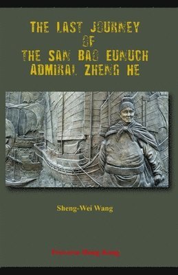 The Last Journey of the San Bao Eunuch, Admiral Zheng He 1