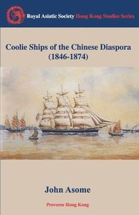 bokomslag Coolie Ships of the Chinese Diaspora (1846-1874)