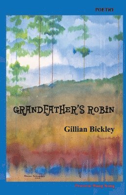 Gillian Bickley - Grandfather's Robin: Poems, Häftad