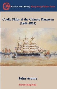 bokomslag Coolie Ships of the Chinese Diaspora 1846-1874