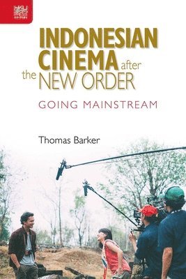 Thomas Barker - Indonesian Cinema after the New Order, Inbunden