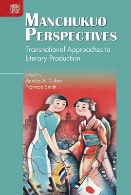 Annika A. Culver - Manchukuo Perspectives, Inbunden