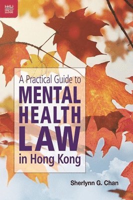 bokomslag A Practical Guide to Mental Health Law in Hong Kong