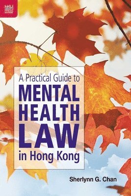 A Practical Guide to Mental Health Law in Hong Kong 1