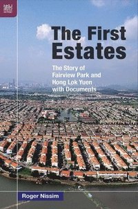 bokomslag The First Estates : The Story of Fairview Park and Hong Lok Yuen with Documents