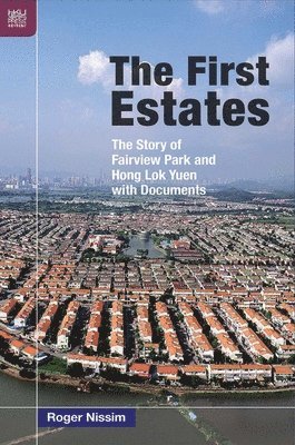 bokomslag The First Estates : The Story of Fairview Park and Hong Lok Yuen with Documents