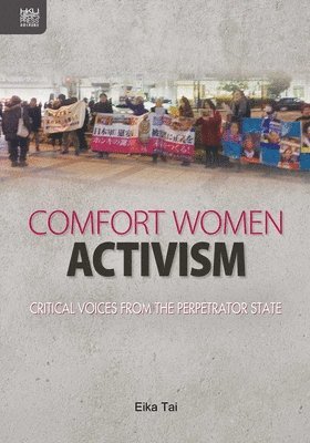 Eika Tai - Comfort Women Activism, Inbunden