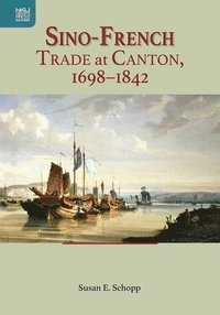 bokomslag Sino-French Trade at Canton, 1698-1842