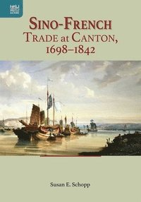 bokomslag Sino-French Trade at Canton, 16981842