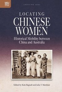 bokomslag Locating Chinese Women : Historical Mobility between China and Australia