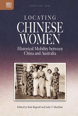 bokomslag Locating Chinese Women : Historical Mobility between China and Australia