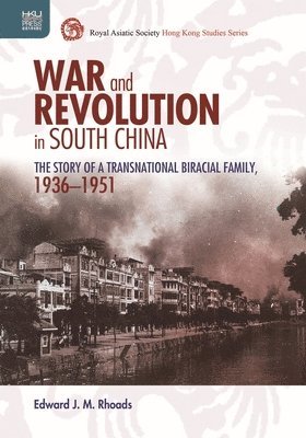 Edward J M Rhoads - War and Revolution in South China, Inbunden