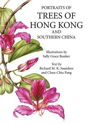Sally Bunker, Chun Chiu Pang, Richard Sanders - Portraits of Trees of Hong Kong and Southern China, Häftad