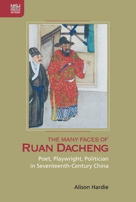 Alison Hardie - Many Faces of Ruan Dacheng, Inbunden