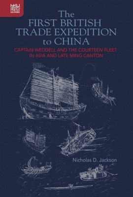 bokomslag First British Trade Expedition to China