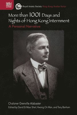 Chaloner Grenville Alabaster, David St Maur Sheil, Kwong Chi Man - More than 1001 Days and Nights of Hong Kong Internment, Inbunden
