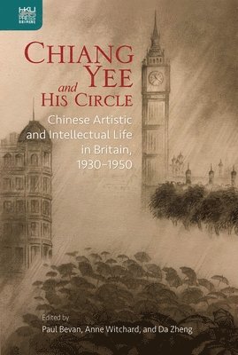 Paul Bevan, Anne Witchard, Da Zheng - Chiang Yee and His Circle, Inbunden