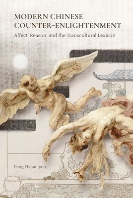 Peng Hsiao-Yen - Modern Chinese Counter-Enlightenment, Inbunden